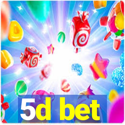 5d bet